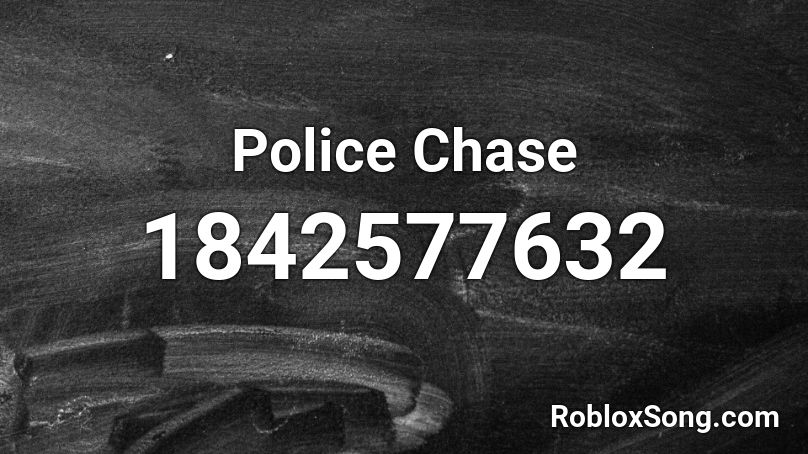 Police Chase Roblox ID
