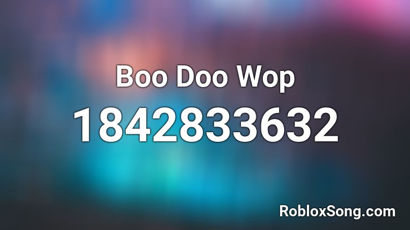 Boo Doo Wop Roblox Id Roblox Music Codes - code for the song wop on roblox
