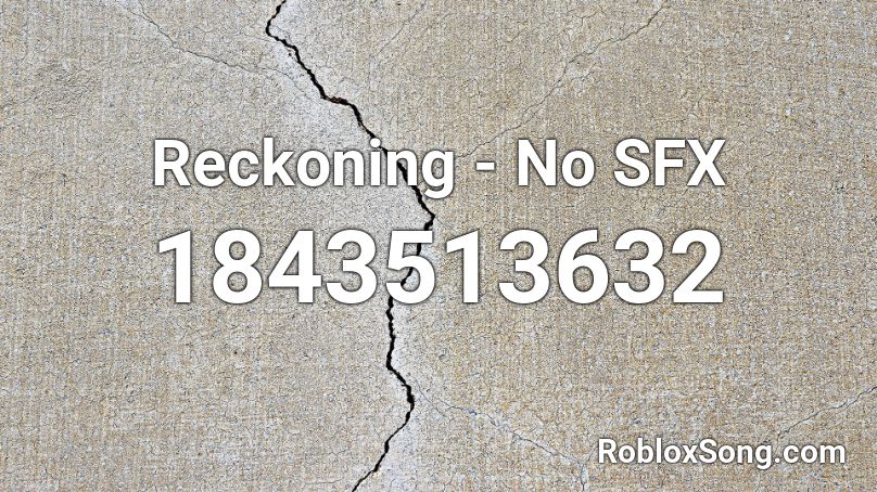 Reckoning - No SFX Roblox ID