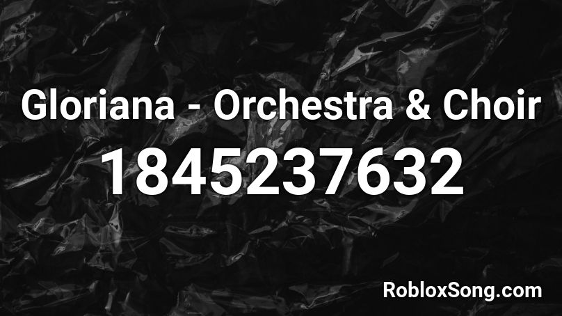 Gloriana - Orchestra & Choir Roblox ID