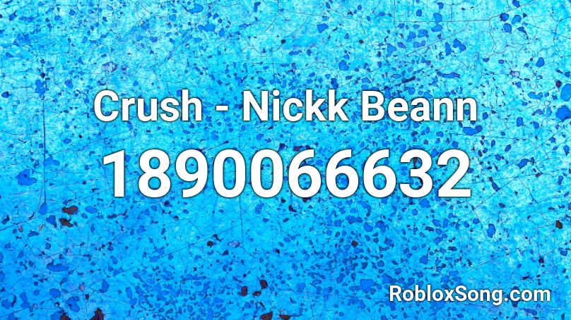 Crush - Nickk Beann Roblox ID