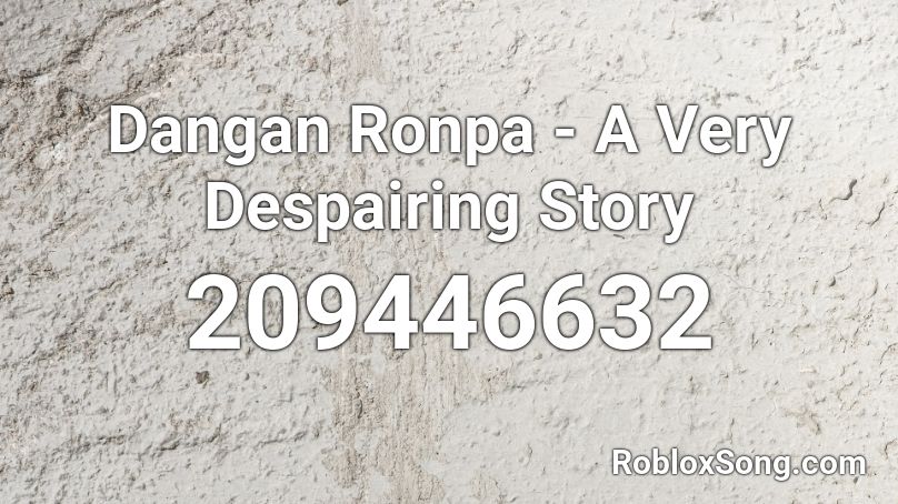 Dangan Ronpa - A Very Despairing Story Roblox ID