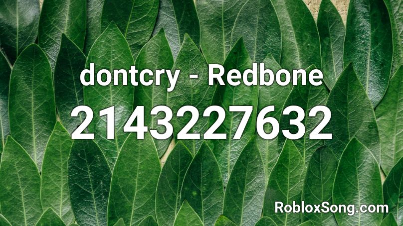 Dontcry Redbone Roblox ID Roblox Music Codes 2143227632 