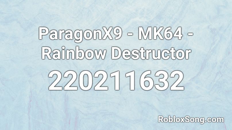 ParagonX9 - MK64 - Rainbow Destructor Roblox ID