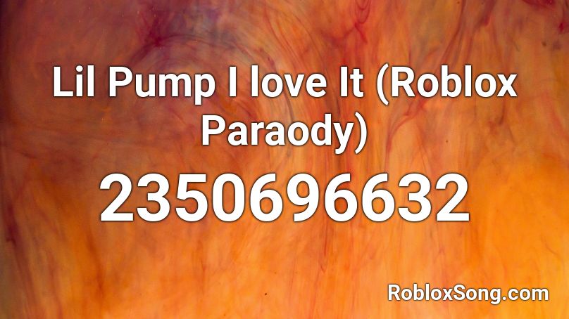  Lil Pump I love It (Roblox Paraody) Roblox ID