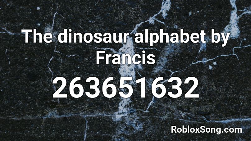 The dinosaur alphabet by Francis Roblox ID