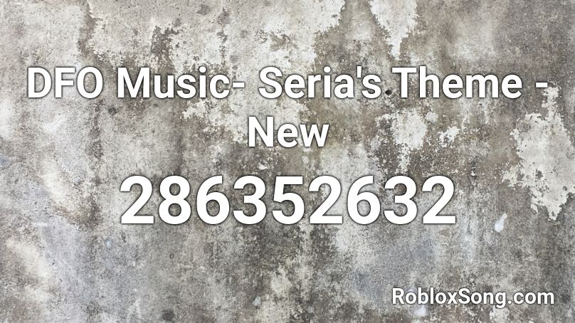 DFO Music- Seria's Theme - New Roblox ID