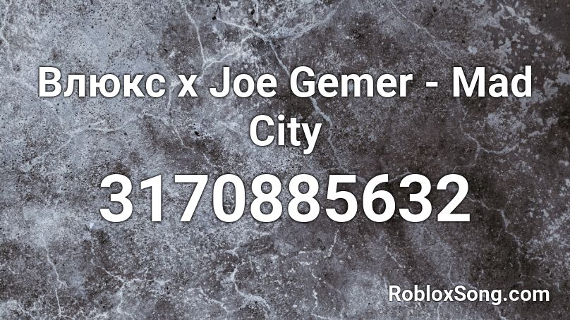 Влюкс x Joe Gemer - Mad City Roblox ID