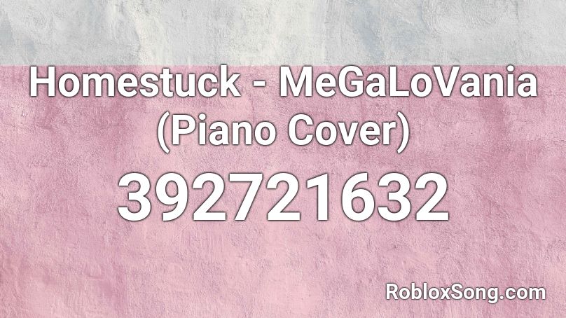 Homestuck - MeGaLoVania (Piano Cover) Roblox ID