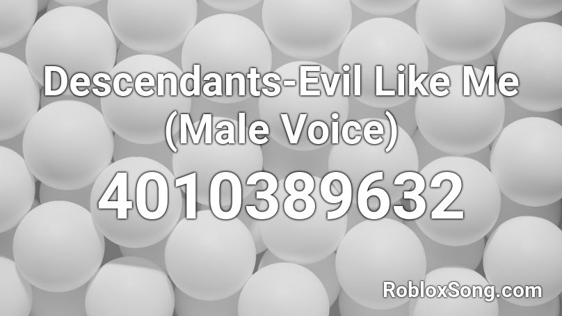 Descendants-Evil Like Me (Male Voice) Roblox ID