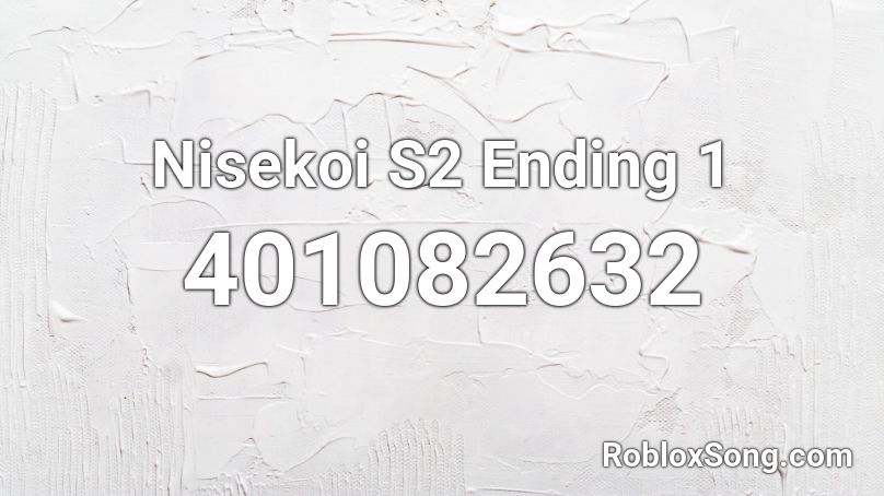 Nisekoi S2 Ending 1 Roblox Id Roblox Music Codes - roblox song id for black homestuck