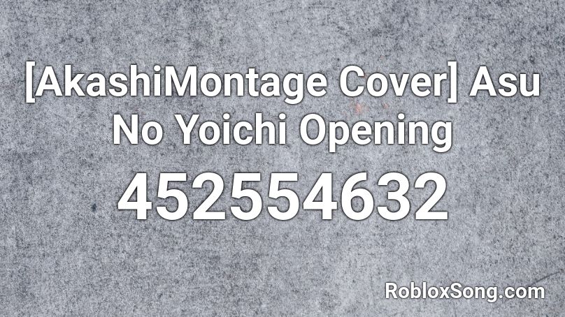 [AkashiMontage Cover] Asu No Yoichi Opening  Roblox ID