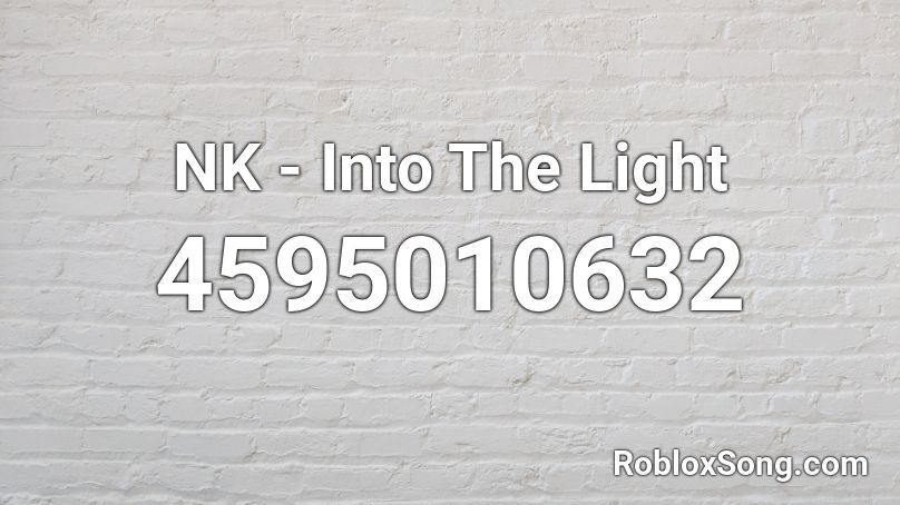 NK - Into The Light Roblox ID