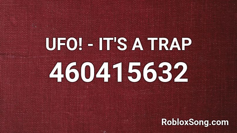 UFO! - IT'S A TRAP Roblox ID