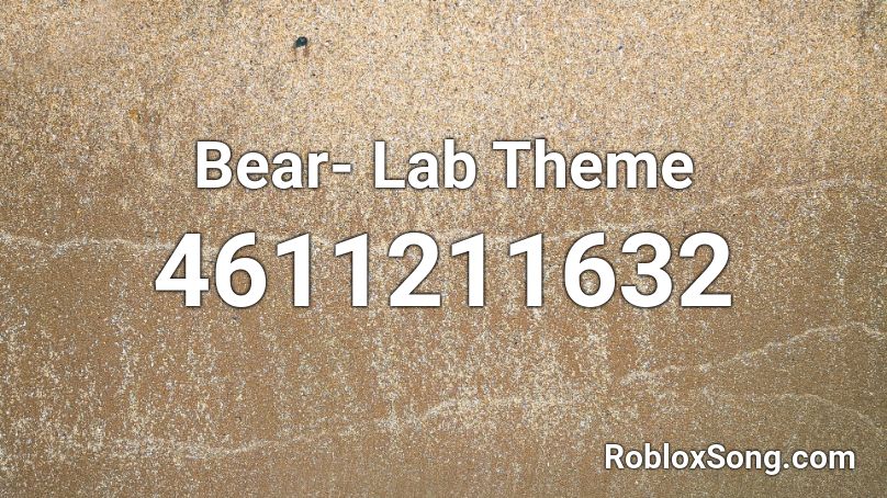 Bear- Lab Theme Roblox ID