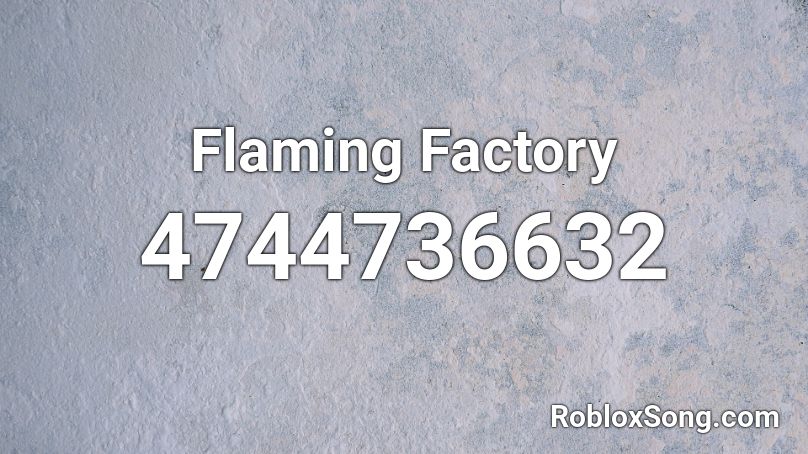 Flaming Factory Roblox ID