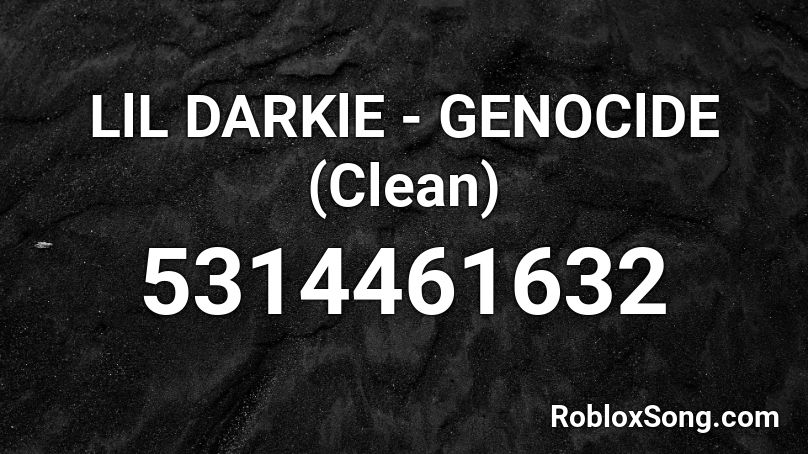 LlL DARKlE - GENOClDE (Clean) Roblox ID