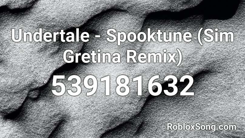 Undertale - Spooktune (Sim Gretina Remix) Roblox ID