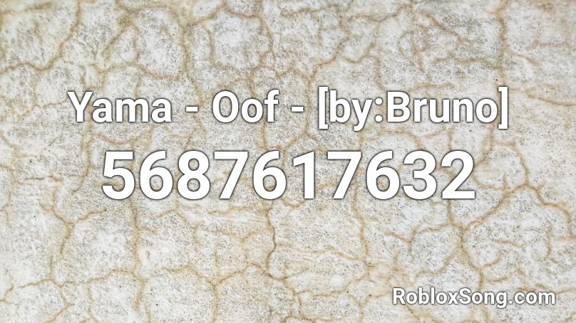 Yama Oof By Bruno Roblox Id Roblox Music Codes - oof roblox id remix