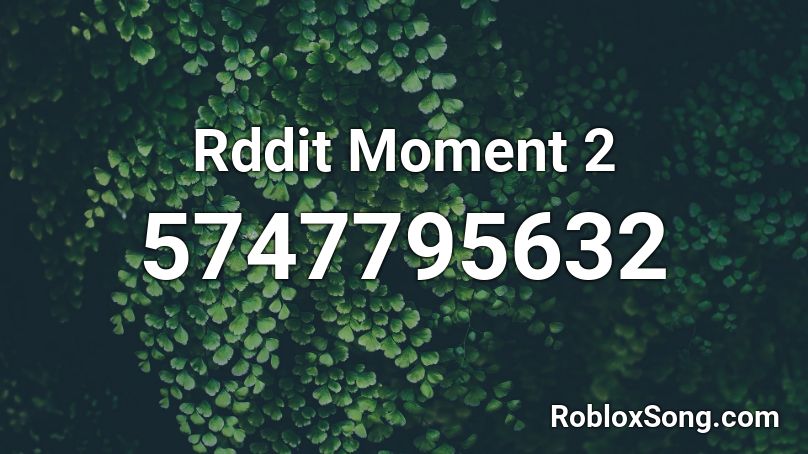Rddit Moment 2 Roblox ID