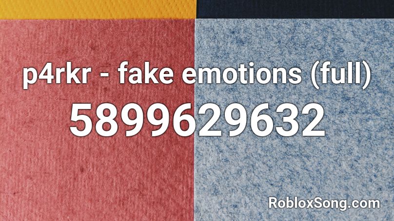 P4rkr Fake Emotions Full Roblox Id Roblox Music Codes - roblox music codes fake id