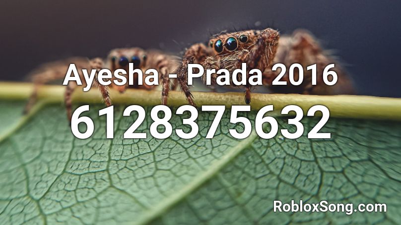 Ayesha - Prada 2016 Roblox ID