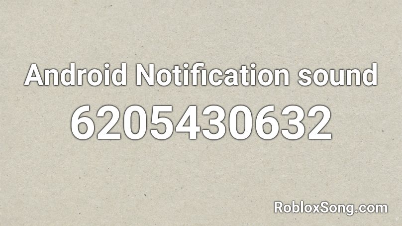 Android Notification sound Roblox ID