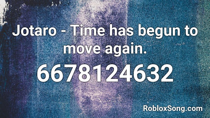 Jotaro - Time has begun to move again. Roblox ID