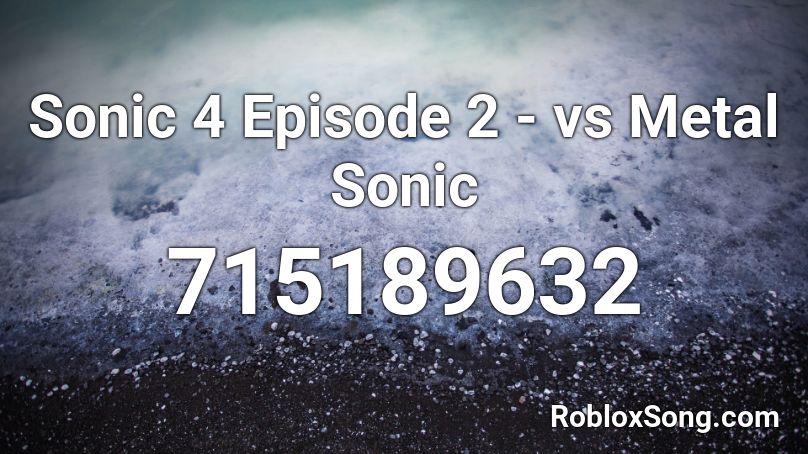 Sonic 4 Episode 2 - vs Metal Sonic Roblox ID