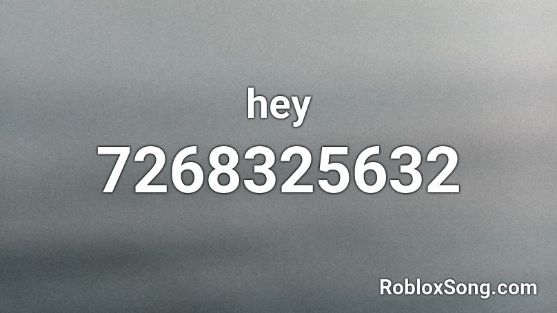 hey Roblox ID