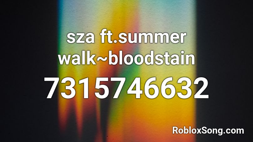 sza ft.summer walk-bloodstain shirt, slowed~ Roblox ID