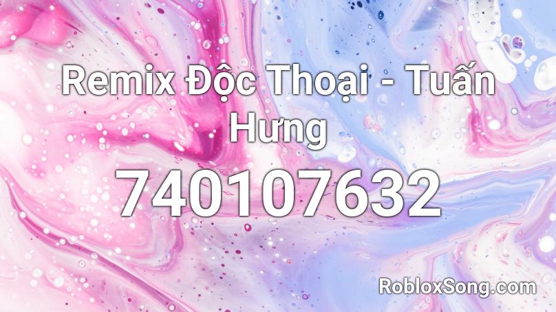 Remix Độc Thoại - Tuấn Hưng Roblox ID