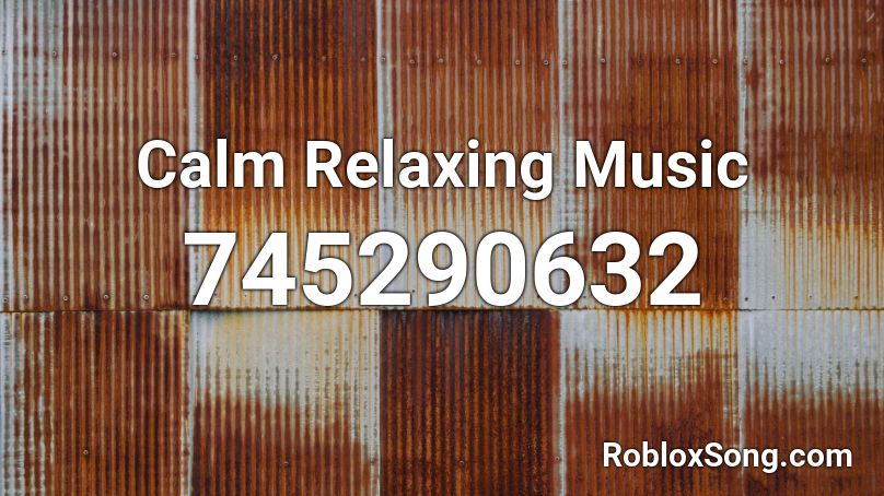 Calm Relaxing Music  Roblox ID