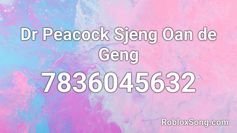 Dr Peacock  Sjeng Oan de Geng Roblox ID