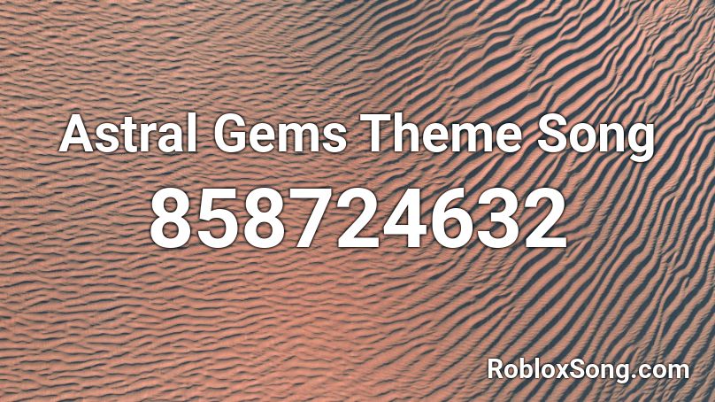 Astral Gems Theme Song Roblox ID