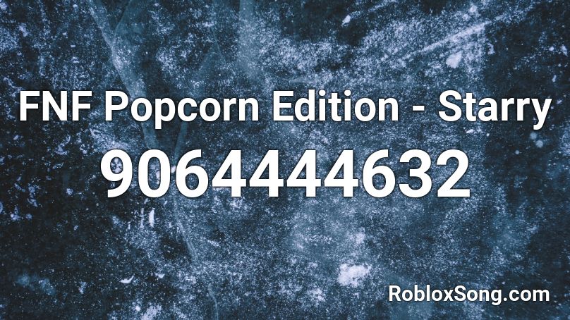 FNF Popcorn Edition - Starry Roblox ID