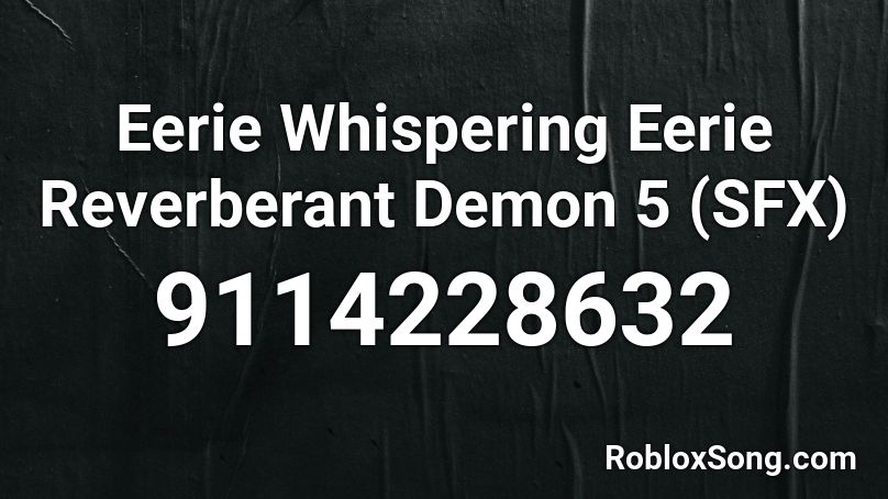 Eerie Whispering Eerie Reverberant Demon 5 (SFX) Roblox ID