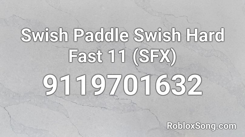 Swish Paddle Swish Hard Fast 11 (SFX) Roblox ID