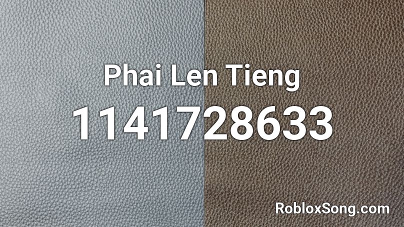 Phai Len Tieng Roblox ID