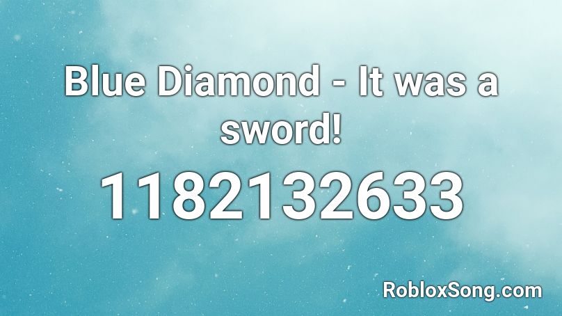Blue Diamond - It was a sword! Roblox ID