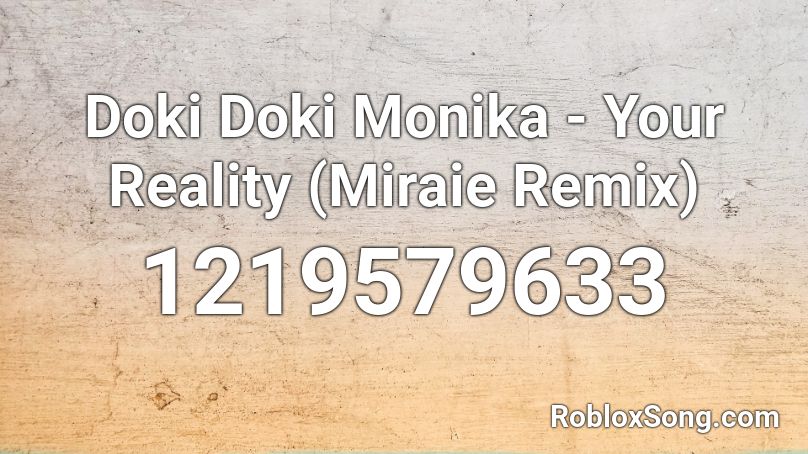 Doki Doki Monika - Your Reality (Miraie Remix) Roblox ID