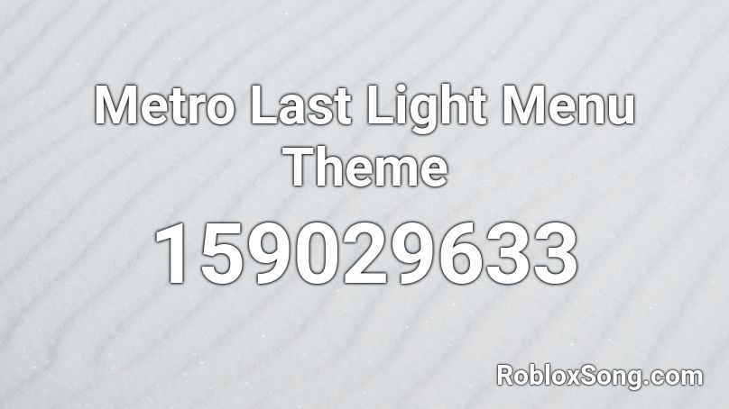 Metro Last Light Menu Theme Roblox ID