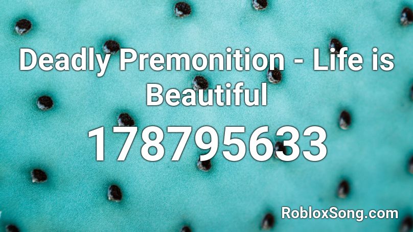 Deadly Premonition - Life is Beautiful Roblox ID
