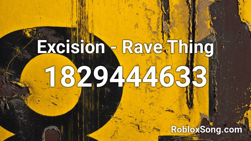 Excision - Rave Thing  Roblox ID