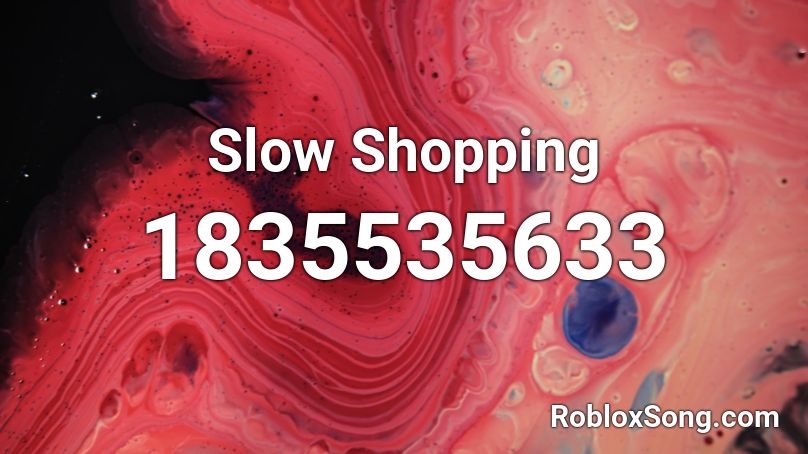 Slow Shopping Roblox ID