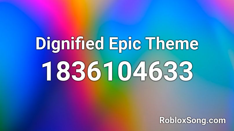 Dignified Epic Theme Roblox ID