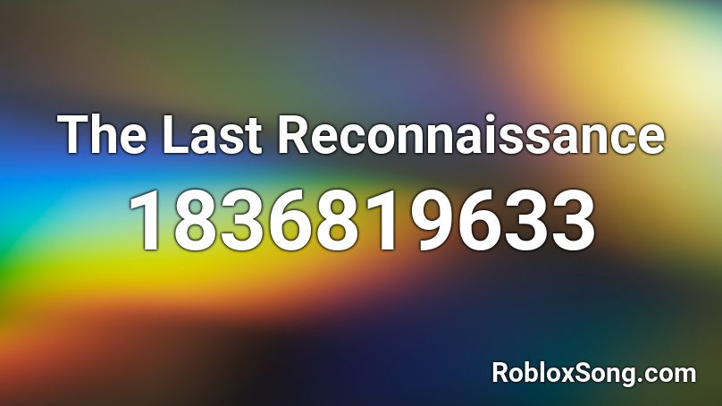 The Last Reconnaissance Roblox ID