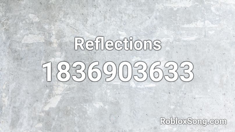 Reflections Roblox ID