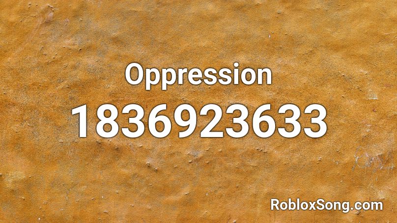 Oppression Roblox ID