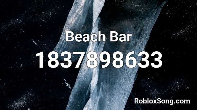 Beach Bar Roblox Id Roblox Music Codes - roblox bar sign images codes